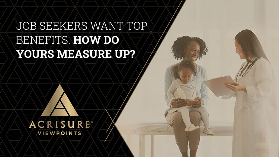 Job seekers want top benefits How do yours measure up Acrisure Viewpoints
