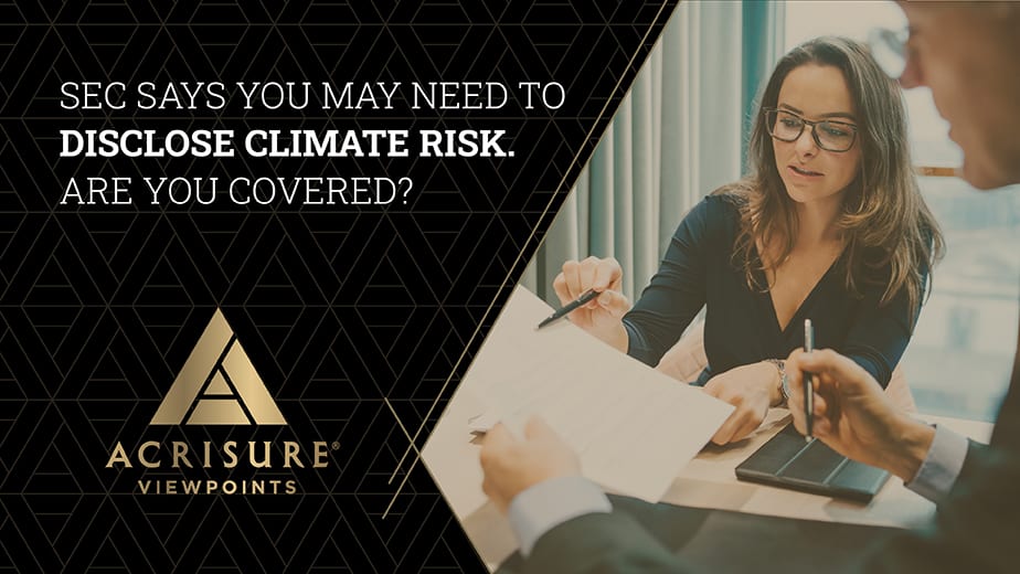 SEC Says You May Need to Disclose Climate Risk Are You Covered Acrisure Viewpoints